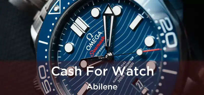 Cash For Watch Abilene