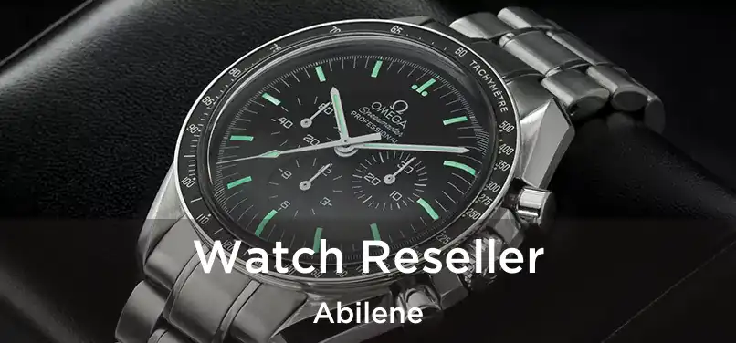 Watch Reseller Abilene